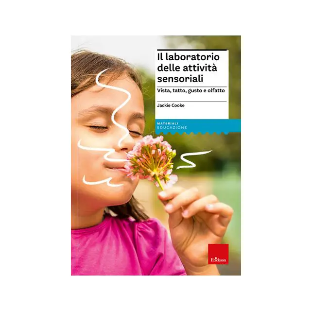Il Laboratorio delle Attività Sensoriali – Vista, tatto, gusto e olfatto - manuali operativi