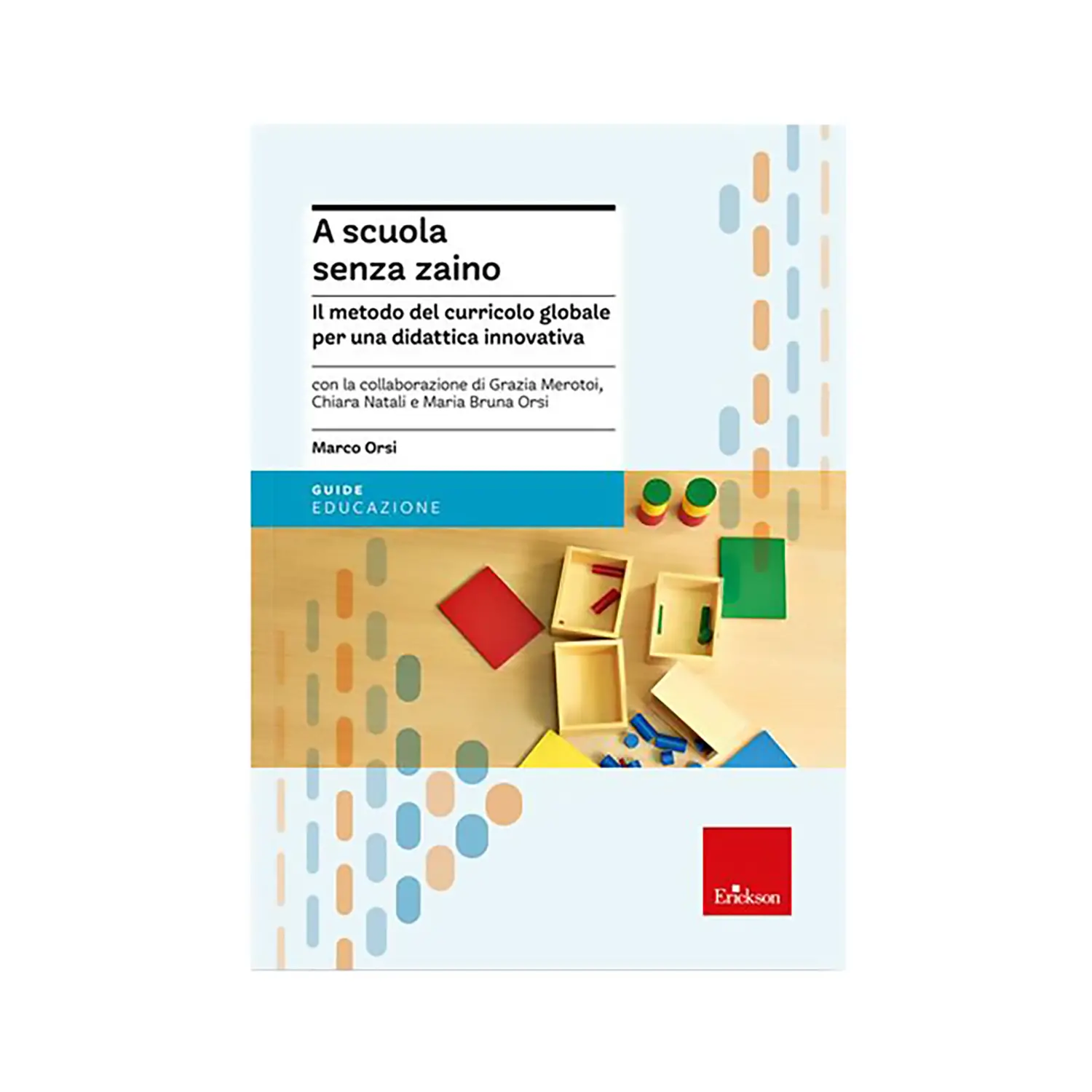 A Scuola Senza Zaino – Metodo Innovativo e Curricolo Globale - manuali operativi