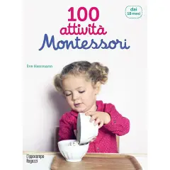 100 Montessori Activities from 18 Months to 3 Years of Age