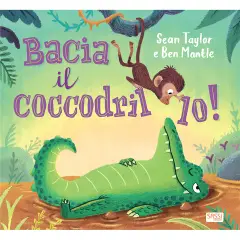 Illustrated Books Kiss the Crocodile!