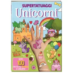 Unicorni. Super tatuaggi. Edizione a colori