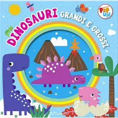 Fantastici Pop Up - Dinosauri Grandi E Grossi